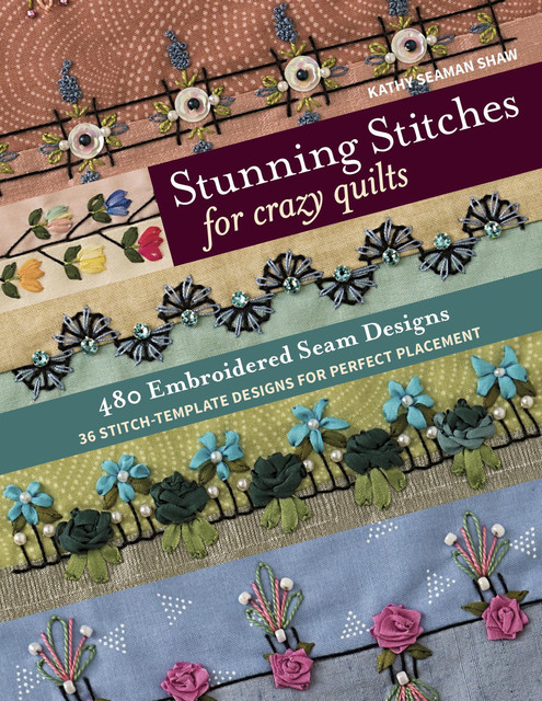 Stunning Stitches for Crazy Quilts, Kathy Seaman Shaw