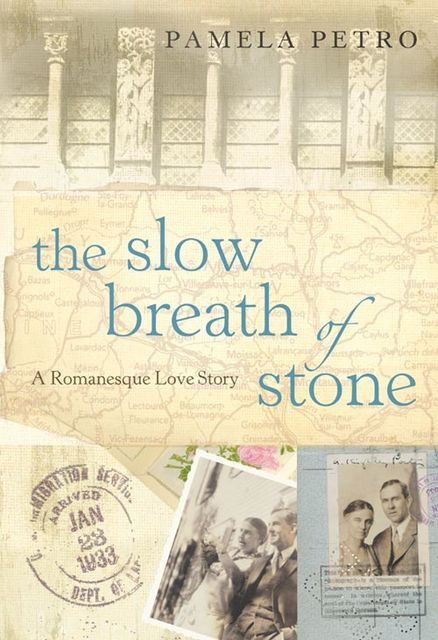 The Slow Breath of Stone: A Romanesque Love Story, Pamela Petro