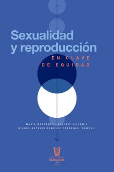 Sexualidad y reproducción en clave de equidad, María Mercedes Lafourie, Miguel Sánchez