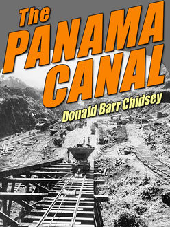 The Panama Canal: An Informal History of Its Concept, Building, and Present Status, Donald Barr Chidsey