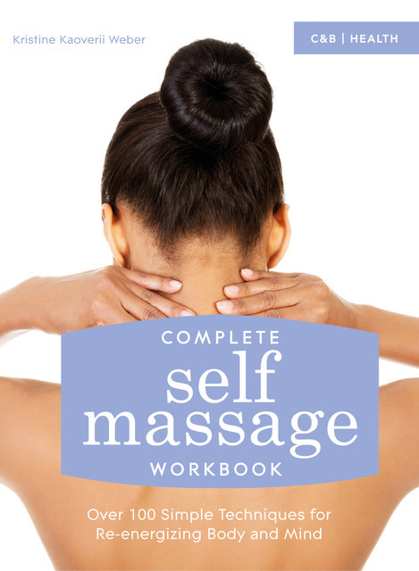 Complete Self Massage Workbook, Kristine Kaoverii Weber
