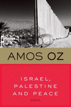 Israel, Palestine and Peace, Amos Oz