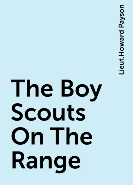 The Boy Scouts On The Range, Lieut.Howard Payson