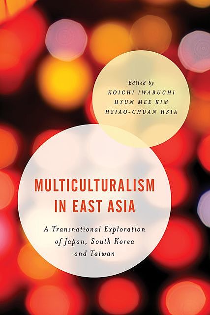 Multiculturalism in East Asia, Koichi Iwabuchi, Hsiao-Chuan Hsia, Hyun Mee Kim