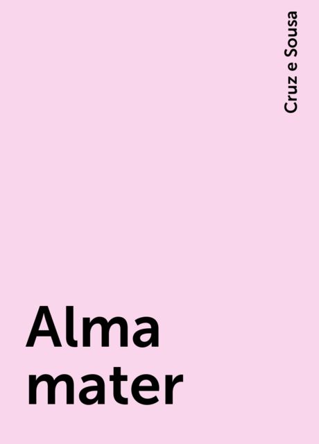 Alma mater, Cruz e Sousa