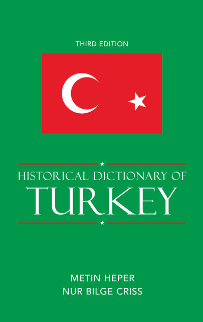 Historical Dictionary of Turkey, Metin Heper, Nur Bilge Criss