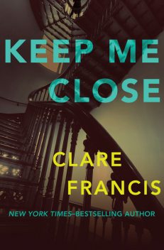 Keep Me Close, Clare Francis