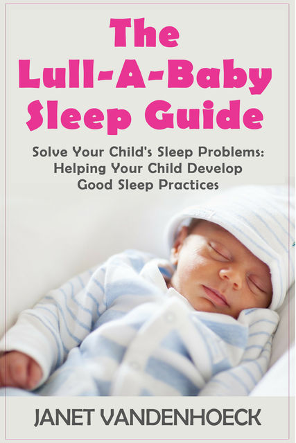 The Lull-A-Baby Sleep Guide 3, Janet Vandenhoeck