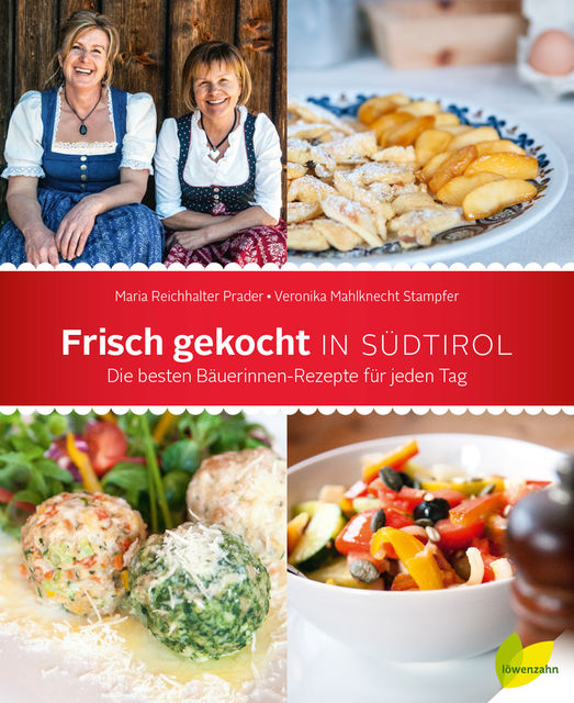 Frisch gekocht in Südtirol, Maria Reichhalter Prader, Veronika Mahlknecht Stampfer