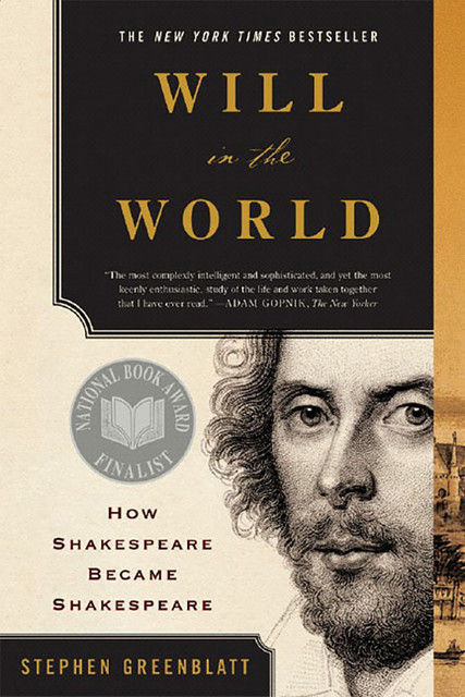 Will in the World: How Shakespeare Became Shakespeare, Stephen Greenblatt