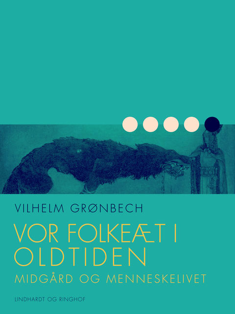 Vor folkeæt i oldtiden: Midgård og menneskelivet, Vilhelm Grønbech