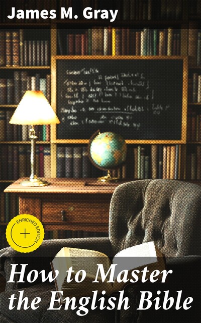 How to Master the English Bible, James Gray