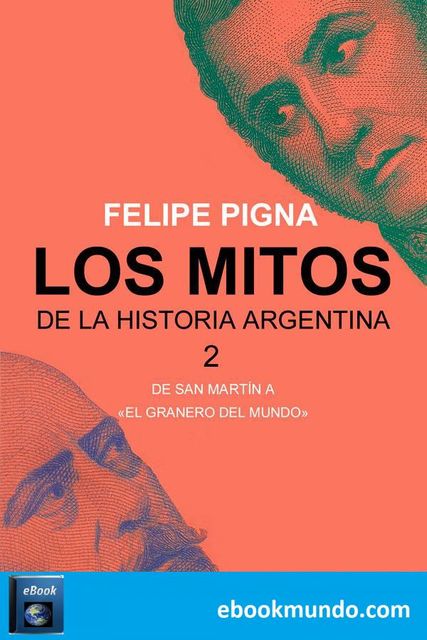 Los mitos de la historia argentina 2, Felipe Pigna