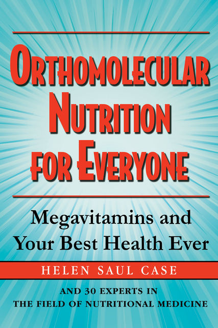 Orthomolecular Nutrition for Everyone, Helen Saul Case