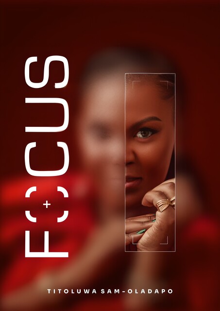 Focus, TitoOluwa Sam-Oladapo