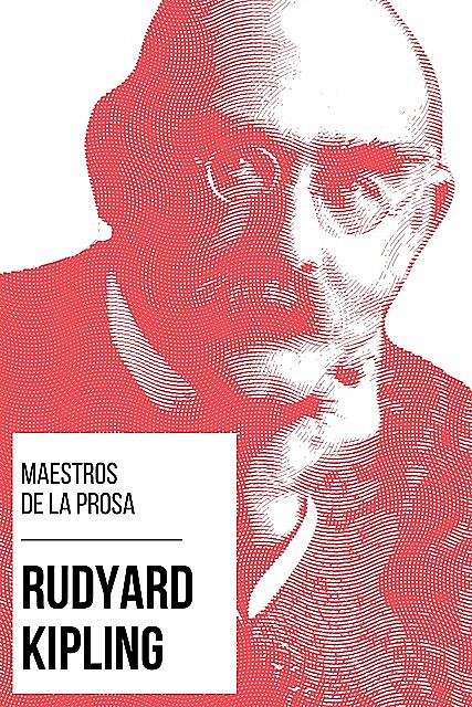 Maestros de la Prosa – Rudyard Kipling, Rudyard Kipling, August Nemo