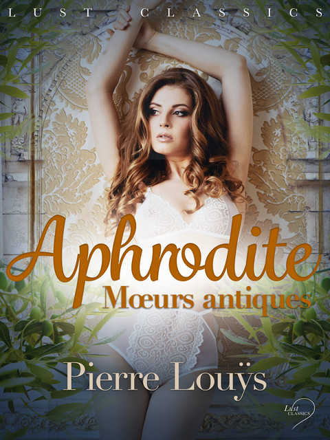 Aphrodite: Moeurs antiques, Pierre Louÿs