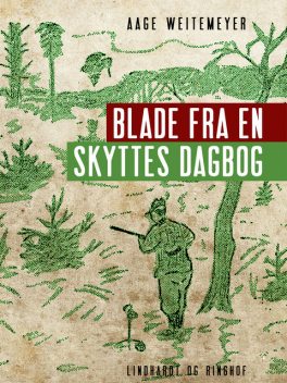 Blade fra en skyttes dagbog, Aage Weitemeyer