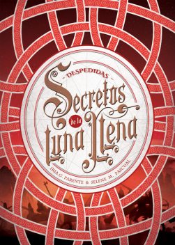 Secretos de la Luna Llena 3. Despedidas, Iria G. Parente, Selene M. Pascual