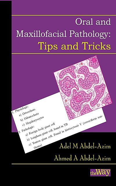 Oral and Maxillofacial Pathology – Tips and Tricks, Adel M Abdel-Azim, Ahmed A Abdel-Azim