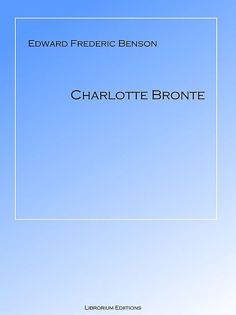 Charlotte Bronte, Edward Benson