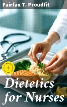 Dietetics for Nurses, Fairfax T.Proudfit
