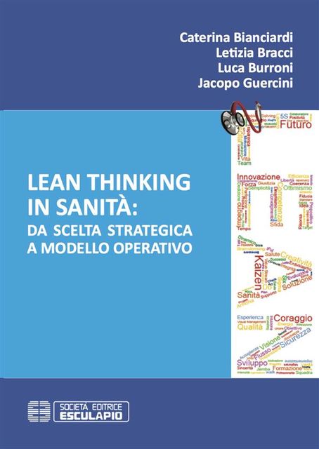 Lean Thinking in Sanità, Caterina Bianciardi, Jacopo Guercini, Letizia Bracci, Luca Burroni