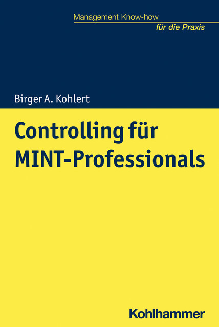Controlling für MINT-Professionals, Birger A. Kohlert