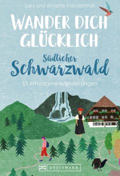 Wander dich glücklich – südlicher Schwarzwald, Annette Freudenthal, Lars Freudenthal