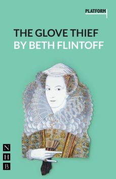The Glove Thief (NHB Modern Plays), Beth Flintoff