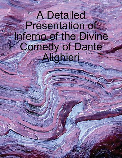 A Detailed Presentation of Inferno of the Divine Comedy of Dante Alighieri, Daniel Zimmermann