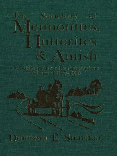 The Sociology of Mennonites, Hutterites and Amish, Donovan E. Smucker