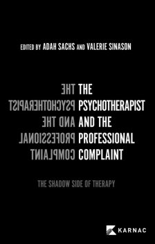 The Psychotherapist and the Professional Complaint, Valerie Sinason, Adah Sachs