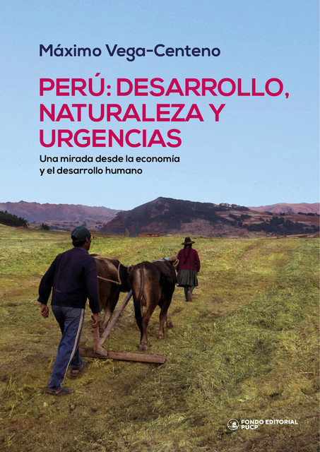 Perú: desarrollo, naturaleza y urgencias, Máximo Vega-Centeno