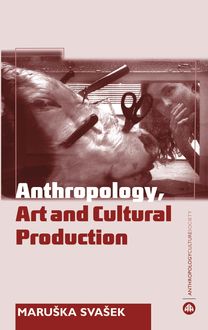 Anthropology, Art and Cultural Production, Maruška Svašek