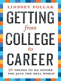 Getting from College to Career, Lindsey Pollak