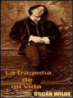 De Profundis (La Tragedia De Mi Vida), Oscar Wilde