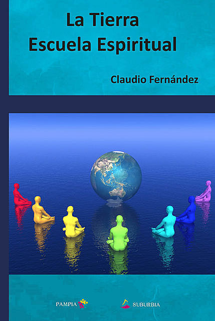 La Tierra escuela espiritual, Claudio Fernández