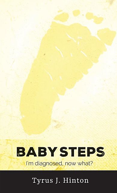 Baby Steps, Tyrus J. Hinton