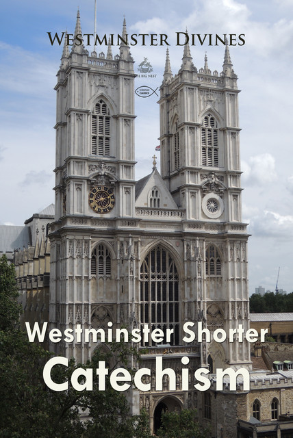 The Westminster Shorter Catechism, Westminster Assembly