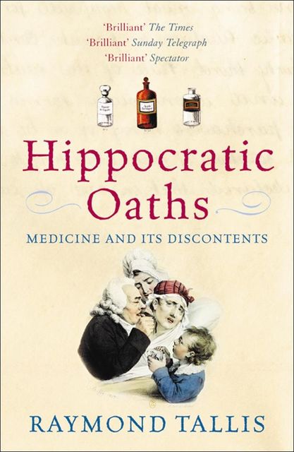 Hippocratic Oaths, Raymond Tallis