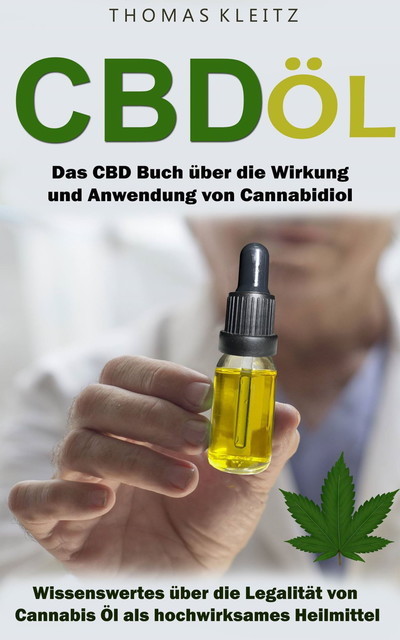 Cbd Öl: Das Cbd Buch über die Wirkung und Anwendung von Cannabidiol, Thomas Kleitz