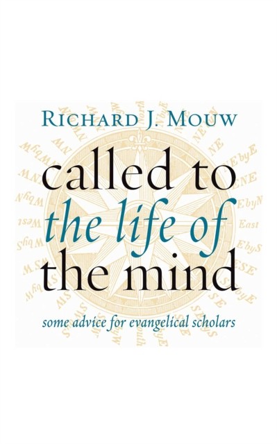 Called to the Life of the Mind, Richard J. Mouw