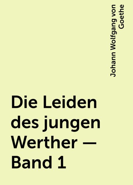 Die Leiden des jungen Werther — Band 1, 