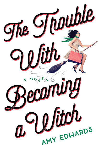 The Trouble with Becoming a Witch, Amy Edwards