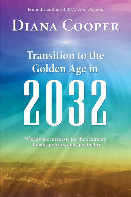 Transitions to the Golden Age in 2032, Diana Cooper