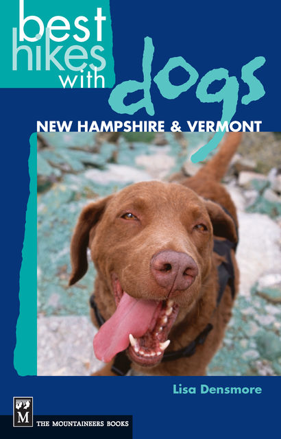 Best Hikes with Dogs: New Hampshire & Vermont, Lisa Densmore