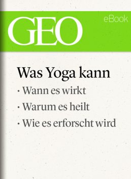 Was Yoga kann (GEO eBook Single), GEO Magazin