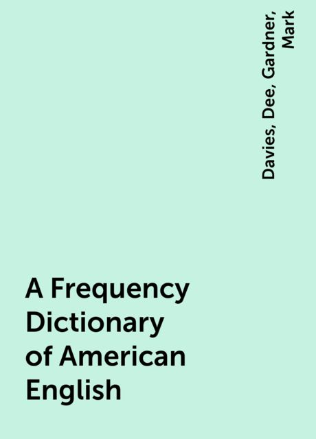 A Frequency Dictionary of American English, Mark, Davies, Dee, Gardner