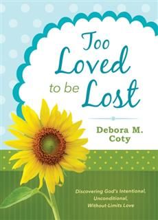 Too Loved to Be Lost, Debora M. Coty